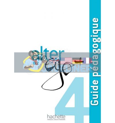 Alter Ego+ 4 Guide PEdagogique 9782011559975