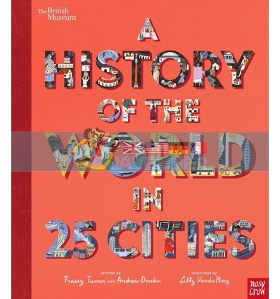 British Museum: A History of the World in 25 Cities Andrew Donkin Nosy Crow 9781788006712