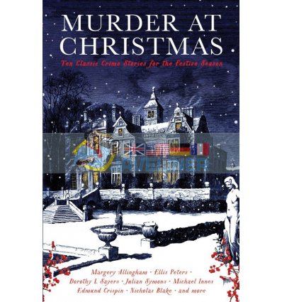 Murder at Christmas: Ten Classic Crime Stories for the Festive Season Dorothy L. Sayers 9781788163392