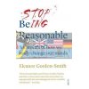 Stop Being Reasonable Eleanor Gordon-Smith 9781912854141