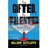 The Gifted, the Talented and Me William Sutcliffe 9781408890219