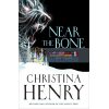Near the Bone Christina Henry 9781789097054
