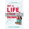 Get a Life, Chloe Brown (Book 1) Talia Hibbert 9780349425214