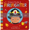 I Want to Be a Firefighter Becky Davies Little Tiger Press 9781912756629