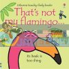 That's Not My Flamingo... Fiona Watt Usborne 9781474950473