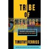 Tribe of Mentors: Short Life Advice from the Best in the World Timothy Ferriss 9781785041853