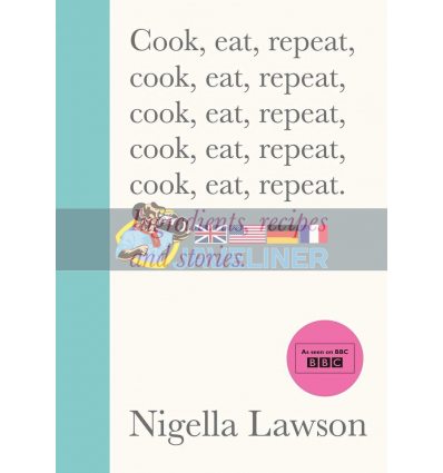 Cook, Eat, Repeat Nigella Lawson 9781784743666