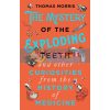 The Mystery of the Exploding Teeth and Other Curiosities from the History of Medicine Thomas Morris 9780552175456