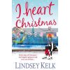 I Heart Christmas Lindsey Kelk 9780007501502