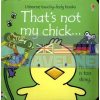 That's Not My Chick... Fiona Watt Usborne 9781474942959
