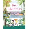 Kew Children's Guide Catherine Brereton Bloomsbury 9781408892541