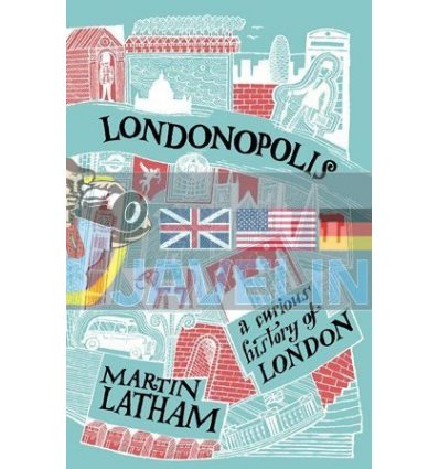 Londonopolis: A Curious History of London Martin Latham 9781849944564