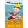 Just the Job: Ben the Builder Ladybird 9781409302933