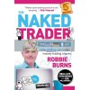 The Naked Trader: How Anyone Can Make Money Trading Shares Robbie Burns 9780857197818