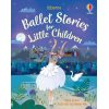 Ballet Stories for Little Children Heloise Mab Usborne 9781474969673
