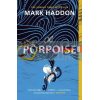 The Porpoise Mark Haddon 9781529110708