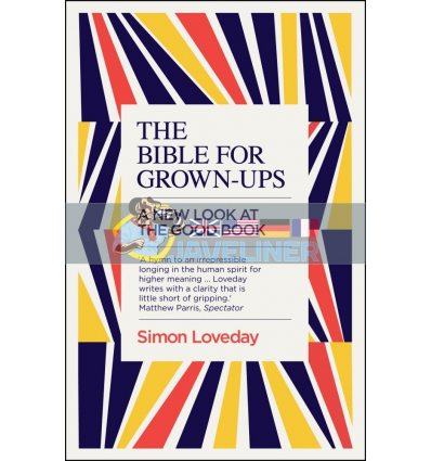 The Bible for Grown-Ups Simon Loveday 9781785782633