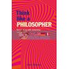 Think Like a Philosopher Anne Rooney 9781788886482