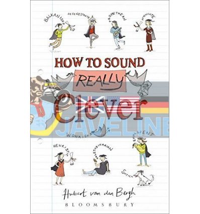 How to Sound Really Clever: 600 Words You Need to Know Hubert van den Bergh 9781472922472