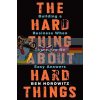 The Hard Thing About Hard Things: Building a Business When There Are No Easy Answers Ben Horowitz 9780062273208