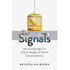Signals: How Everyday Signs Can Help Us Navigate the World's Turbulent Economy Pippa Malmgren 9781474603522