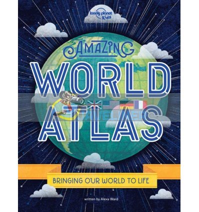 Amazing World Atlas Alexa Ward Lonely Planet Kids 9781788683050