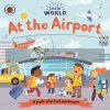 Little World: At the Airport Samantha Meredith Ladybird 9780241410530