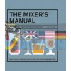 The Mixer's Manual: The Cocktail Bible for Serious Drinkers Dan Jones 9781742707747