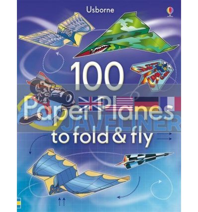 100 Paper Planes to Fold and Fly Andy Tudor Usborne 9781409551119