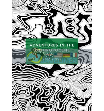 Adventures in the Anthropocene Gaia Vince 9781784873615