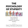 The Psychology of Stupidity Jean-Francois Marmion 9781529053838