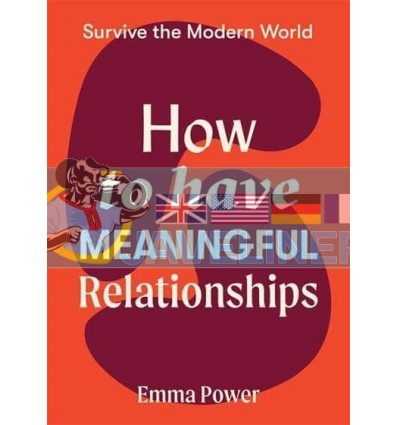 Survive the Modern World: How to Have Meaningful Relationships Emma Power 9781743796733