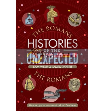 Histories of the Unexpected: The Romans James Daybell 9781786497734