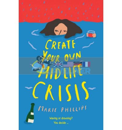 Create Your Own Midlife Crisis Marie Phillips 9781788163927