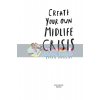 Create Your Own Midlife Crisis Marie Phillips 9781788163927