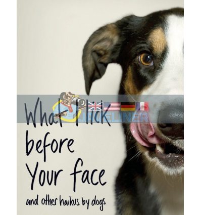 What I Lick Before Your Face... and Other Haikus By Dogs Jamie Coleman 9781787631144