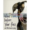 What I Lick Before Your Face... and Other Haikus By Dogs Jamie Coleman 9781787631144
