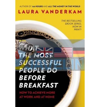 What the Most Successful People Do Before Breakfast Laura Vanderkam 9780670923618