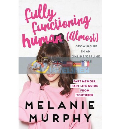 Fully Functioning Human (Almost) Melanie Murphy 9781473639157