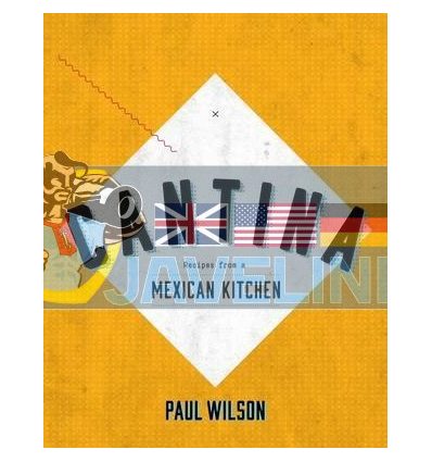 Cantina: Recipes from a Mexican Kitchen Paul Wilson 9781742703992