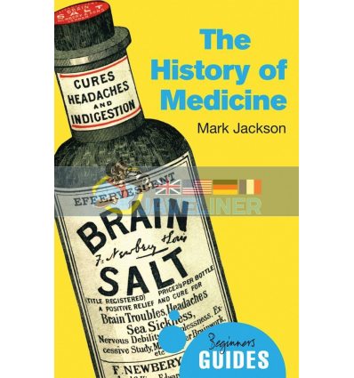 A Beginner's Guide: The History of Medicine Mark Jackson 9781780745206