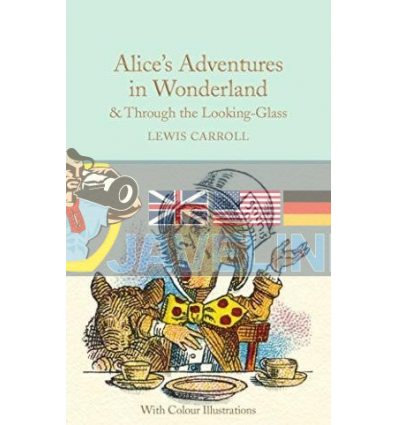 Alice's Adventures in Wonderland and Through the Looking-Glass (with colour illustrations) Lewis Carroll 9781909621589