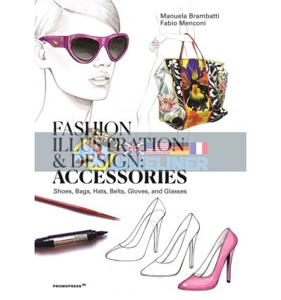 Fashion Illustration and Design: Accessories Fabio Menconi 9788417412647