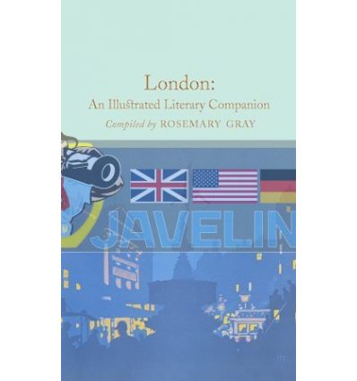 London: An Illustrated Literary Companion Rosemary Gray 9781509827688
