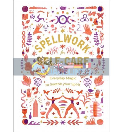 Spellwork for Self-Care: Everyday Magic to Soothe Your Spirit  9781529105445