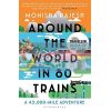 Around the World in 80 Trains Monisha Rajesh 9781408869772