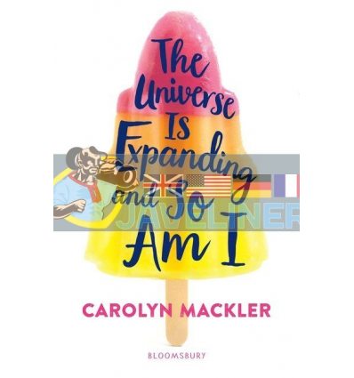 The Universe is Expanding and so Am I (Book 2) Carolyn Mackler 9781408897041