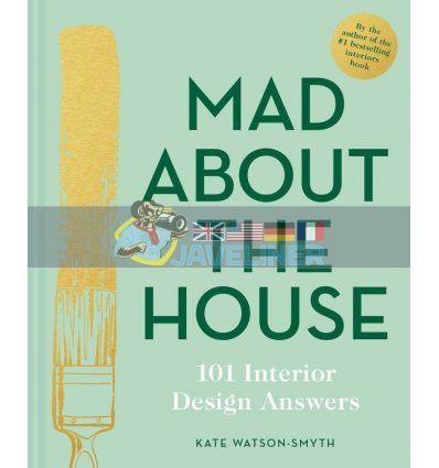 Mad about the House: 101 Interior Design Answers Kate Watson-Smyth 9781911624929