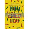 How to Be a Chilli Head Andy Lynes 9781910232033