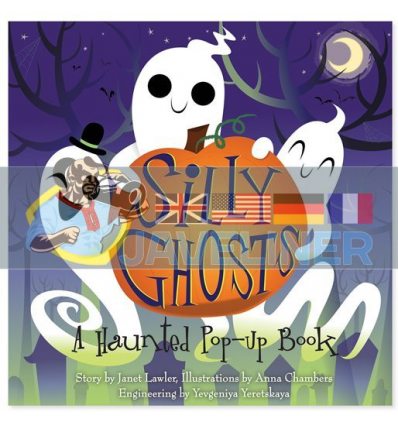 Silly Ghosts: A Haunted Pop-Up Book Anna Chambers Jumping Jack Press 9781605807089
